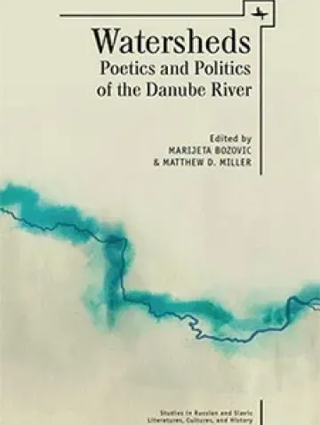 Watersheds: Poetics and Politics of the Danube River