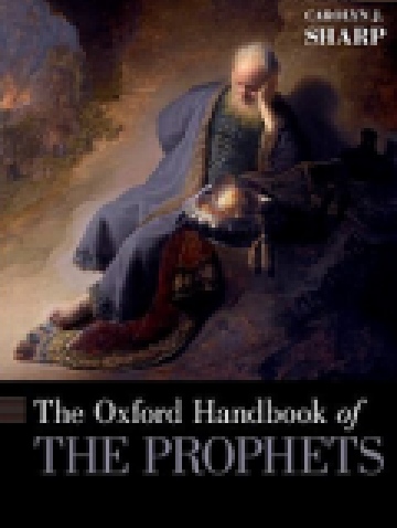 The Oxford Handbook of the Prophets (Oxford Handbooks)