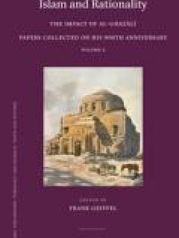 Islam and Rationality. The Impact of al-Ghazali. Papers Collected on His 900th Anniversary. Volume 2