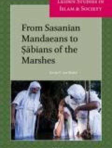 From Sasanian Mandaeans to Ṣābians of the Marshes