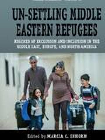 Un-Settling Middle Eastern Refugees: Regimes of Exclusion and Inclusion in the Middle East, Europe, and North America