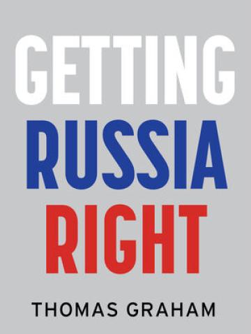 Getting Russia Right Thomas Graham