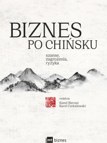 Biznes po chinsku. Szanse, zagrozenia, ryzyka