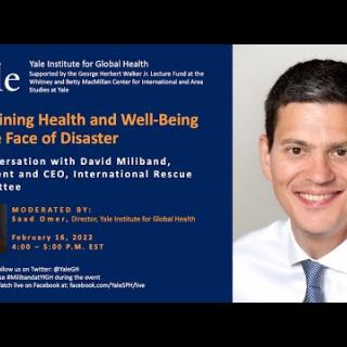 Screenshot of video file Sustaining Health and Wellbeing in the Face of Disaster: David Miliband, President and CEO, IRC